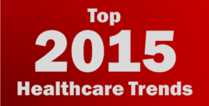 Top 2015 Healthcare Trends